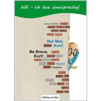 Nur Mut, Kurt! Ein deutsch-englisches Kinderbuch ab 6 Jahre
