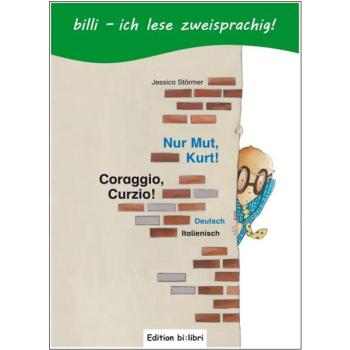 Nur Mut, Kurt! Ein deutsch-italienisches Kinderbuch ab 6 Jahre