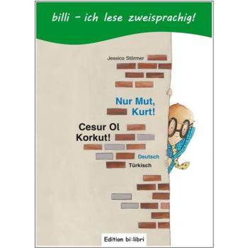 Nur Mut, Kurt! Ein deutsch-türkisches Kinderbuch ab 6 Jahre
