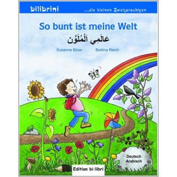 So bunt ist meine Welt - ein deutsch-arabisches Bilderbuch ab 2 Jahre