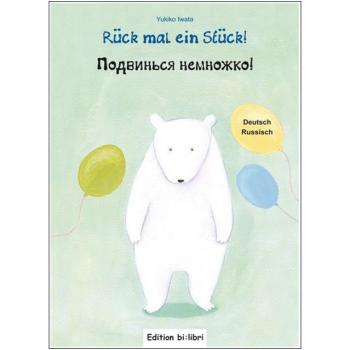 Rück mal ein Stück - ein deutsch-russisches Bilderbuch ab 2 Jahre