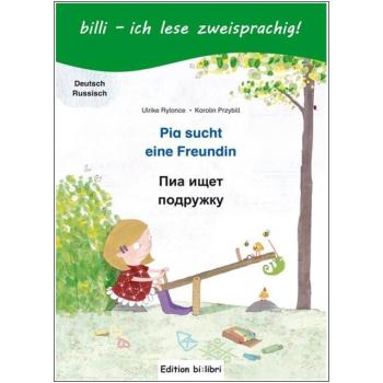 Pia sucht eine Freundin - ein deutsch-russisches Kinderbuch ab 6 Jahre
