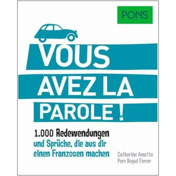 Vous avez la parole! 1.000 Redewendungen und Sprüche