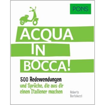 Acqua in bocca! 500 Redewendungen und Sprüche
