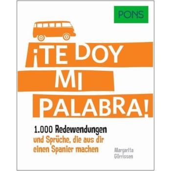 ¡Te doy mi palabra! 1.000 Redewendungen und Sprüche