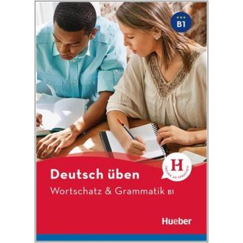 deutsch üben - Wortschatz & Grammatik B1
