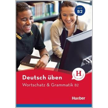 deutsch üben - Wortschatz & Grammatik B2