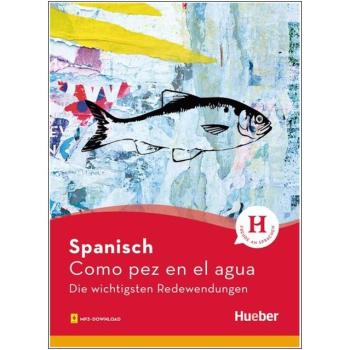 Como pez en el agua - Die wichtigsten Redewendungen SPANISCH
