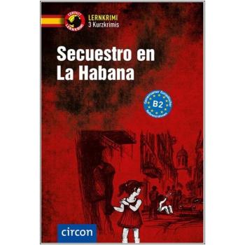 Secuestro en La Habana - Kurzkrimis - Spanisch B2