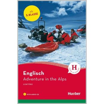 Adventure in the Alps - Englisch Lektüre mit Audio-CD - 5. Klasse