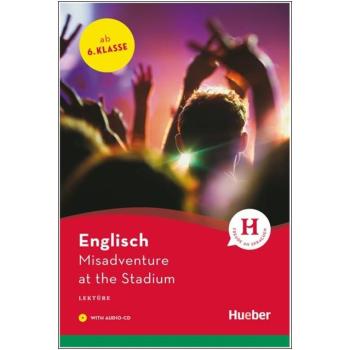 Misadventure at the Stadium - Englisch Lektüre mit Audio-CD - 6. Klasse