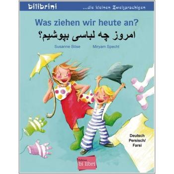Was ziehen wir heute an? Ein deutsch-persisches Bilderbuch ab 2 Jahre