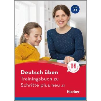 deutsch üben - Trainingsbuch zu Schritte plus neu A1