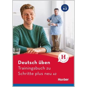 deutsch üben - Trainingsbuch zu Schritte plus neu A2