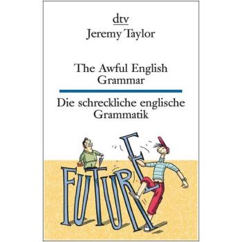 The Awful English Grammar - Die schreckliche englische Grammatik (Texte für Einsteiger)