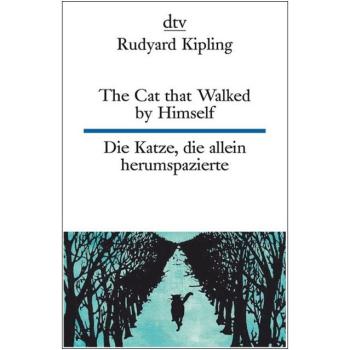 The Cat that Walked by Himself - Die Katze, die allein herumspazierte (Texte für Einsteiger)