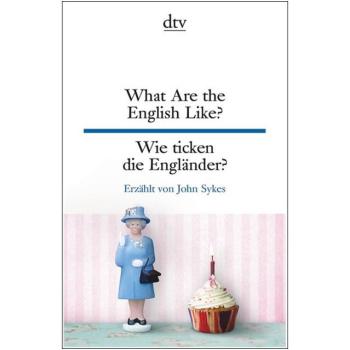 What Are the English Like - Wie ticken die Engländer (Texte für Könner)