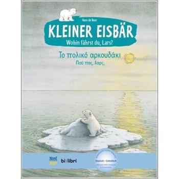 Kleiner Eisbär: Wohin fährst Du, Lars? Ein deutsch-griechisches Bilderbuch ab 4 Jahre