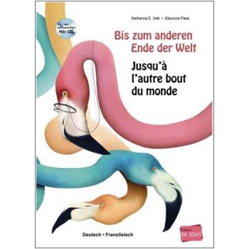 Bis zum anderen Ende der Welt - ein deutsch-französisches Kinderbuch ab 4 Jahre
