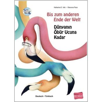 Bis zum anderen Ende der Welt - ein deutsch-türkisches Kinderbuch ab 4 Jahre