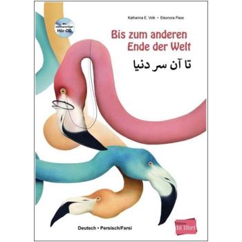 Bis zum anderen Ende der Welt - ein deutsch-persisches Kinderbuch ab 4 Jahre