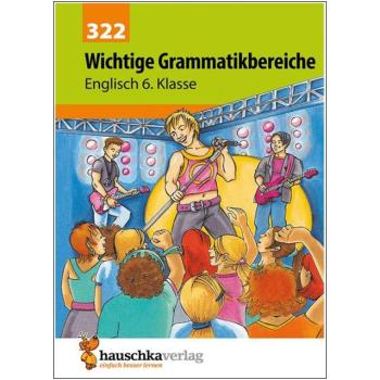 Wichtige Grammatikbereiche - Englisch 6. Klasse (2. Lernjahr)