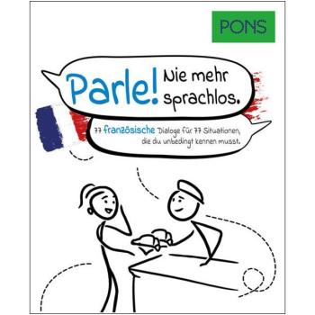 Parle! Nie mehr sprachlos - 77 französische Dialoge