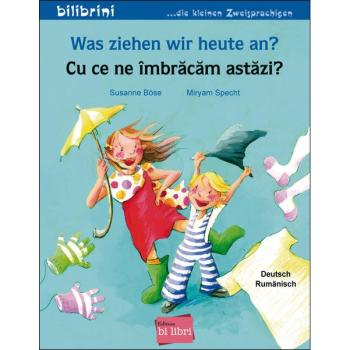 Was ziehen wir heute an? Ein deutsch-rumänisches Bilderbuch ab 2 Jahre