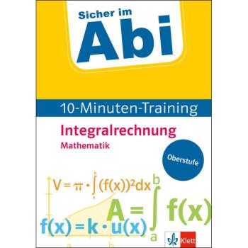 Sicher im Abi - 10-Minuten-Training MATHEMATIK (Integralrechnung)