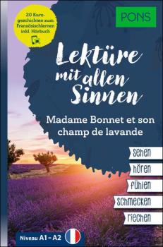 Lektüre mit allen Sinnen: Madame Bonnet et son champ des lavande (Niveau A1-A2)