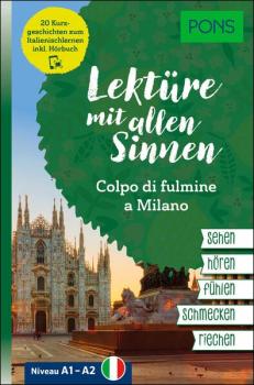 Lektüre mit allen Sinnen: Colpo di fulmine a Milano (Niveau A1-A2)