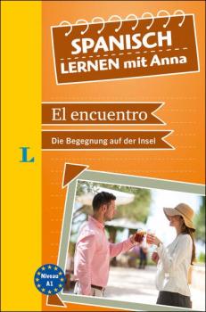 El encuentro - Die Begegnung auf der Insel (Spanisch lernen mit Anna - Niveau A1)