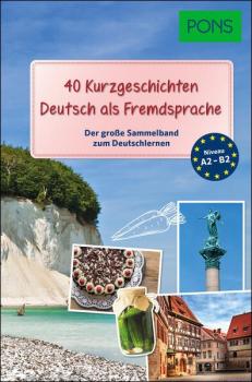 40 Kurzgeschichten Deutsch als Fremdsprache - der große Sammelband