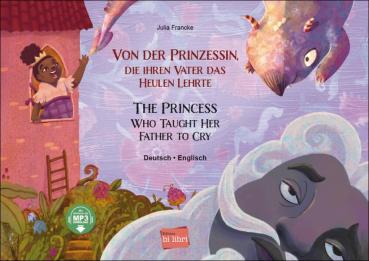 Von der Prinzessin, die ihren Vater das Heulen lehrte - ein deutsch-englisches Kinderbuch ab 6 Jahre