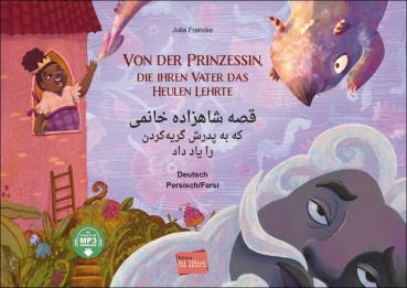 Von der Prinzessin, die ihren Vater das Heulen lehrte - ein deutsch-persisches Kinderbuch ab 6 Jahre