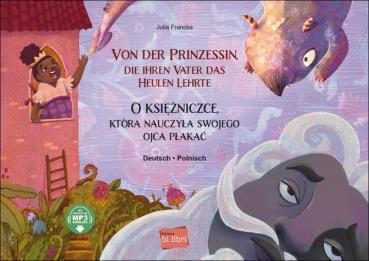 Von der Prinzessin, die ihren Vater das Heulen lehrte - ein deutsch-polnisches Kinderbuch ab 6 Jahre