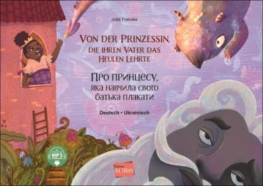 Von der Prinzessin, die ihren Vater das Heulen lehrte - ein deutsch-ukrainisches Kinderbuch ab 6 Jahre