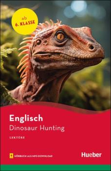 Dinosaur Hunting - Englisch Lektüre mit Hörbuch als mp3-Download - 6. Klasse