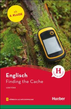 Finding the Cache - Englisch Lektüre mit Hörbuch als mp3-Download - 6. Klasse