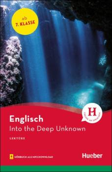 Into the Deep Unknown - Englisch Lektüre mit Hörbuch als mp3-Download - 7. Klasse
