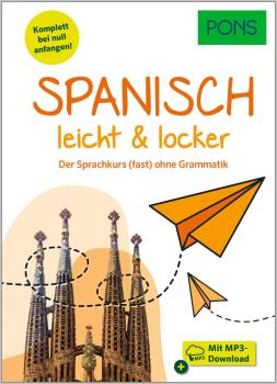 Spanisch leicht & locker - der Sprachkurs (fast) ohne Grammatik