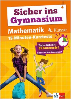 Sicher ins Gymnasium - Mathematik 4. Klasse - 15-Minuten-Kurztests