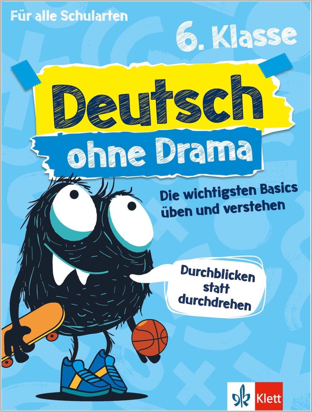 Deutsch ohne Drama 6. Klasse - Die wichtigsten Basics üben und verstehen