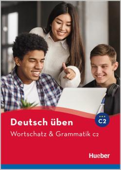 deutsch üben - Wortschatz & Grammatik C2