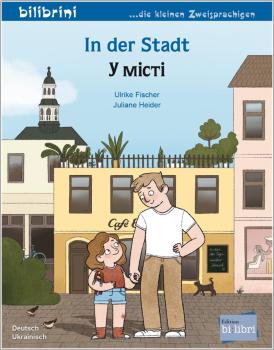 In der Stadt - ein deutsch-ukrainisches Bilderbuch ab 3 Jahre