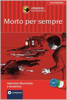 Morto per sempre - Kurzkrimis - Italienisch A1