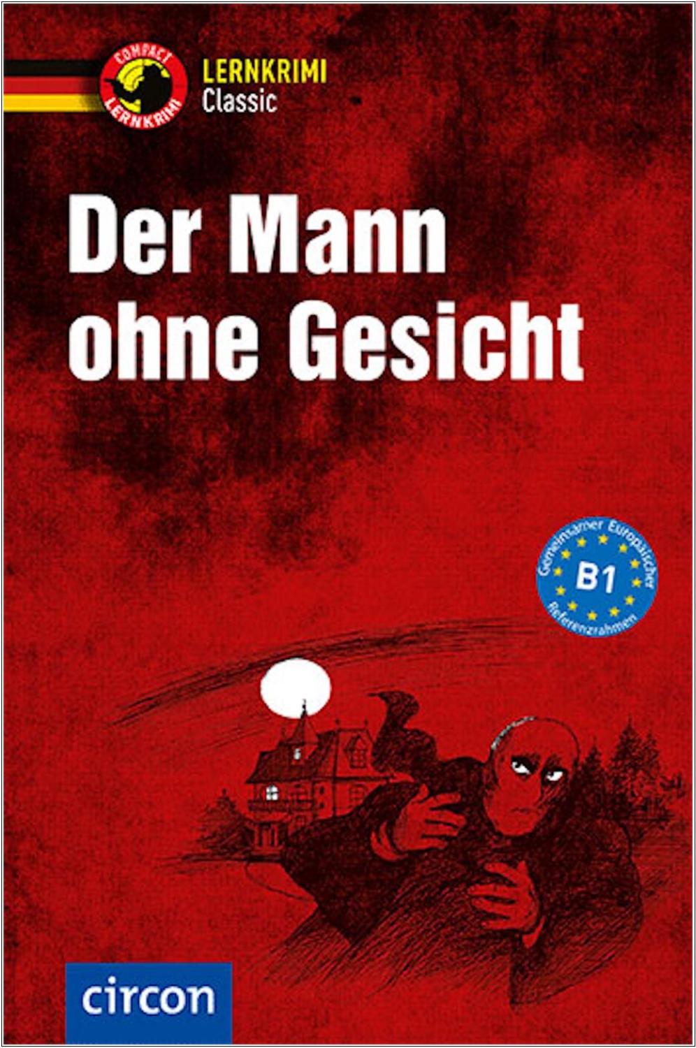 Der Mann ohne Gesicht - Lernkrimi Classic - Deutsch als Fremdsprache (DaF) B1