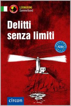 Delitti senza limiti - Lernkrimi Sammelband - Italienisch A2 - B1