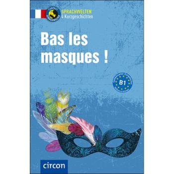 Bas les masques - Sprachwelten - Französisch B1