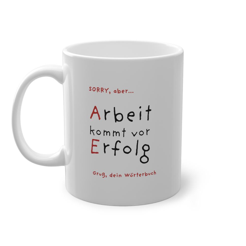 Kaffeetasse Arbeit Erfolg Motivation "Arbeit kommt vor Erfolg" lustiger Kaffeebecher für Büro, Job, Chef & Kollegen